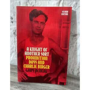 1998 A Knight of Another Sort: Prohibition Days & Charlie Birger by Gary DeNeal